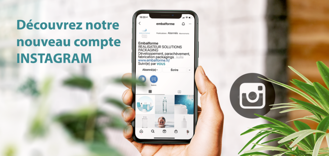 abonnez-vous au compte instagram d'Embalforme pour découvrire toutes nos solutions packagings cosmétiques et pharmaceutique